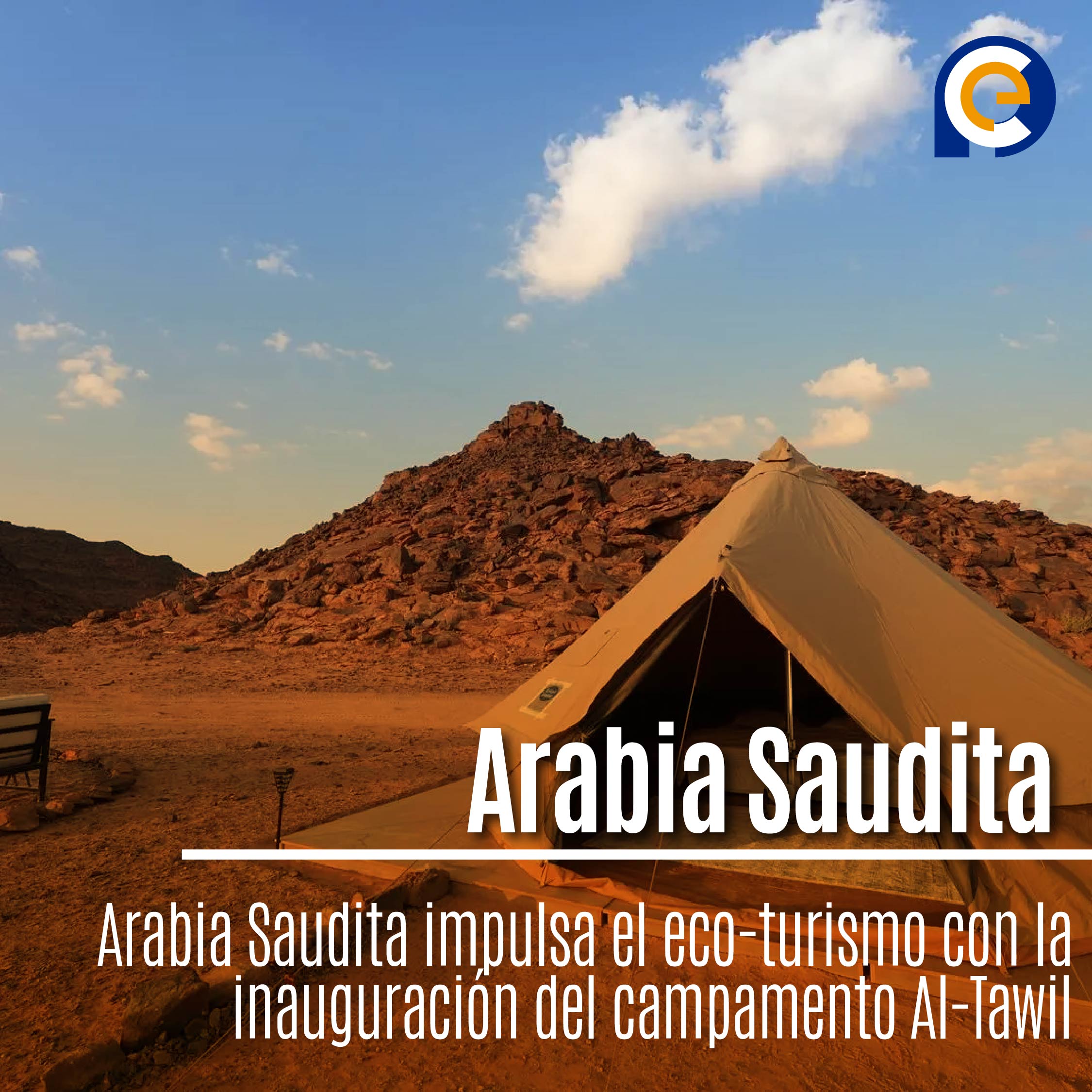 Arabia Saudita impulsa el eco-turismo con la inauguración del campamento Al-Tawil