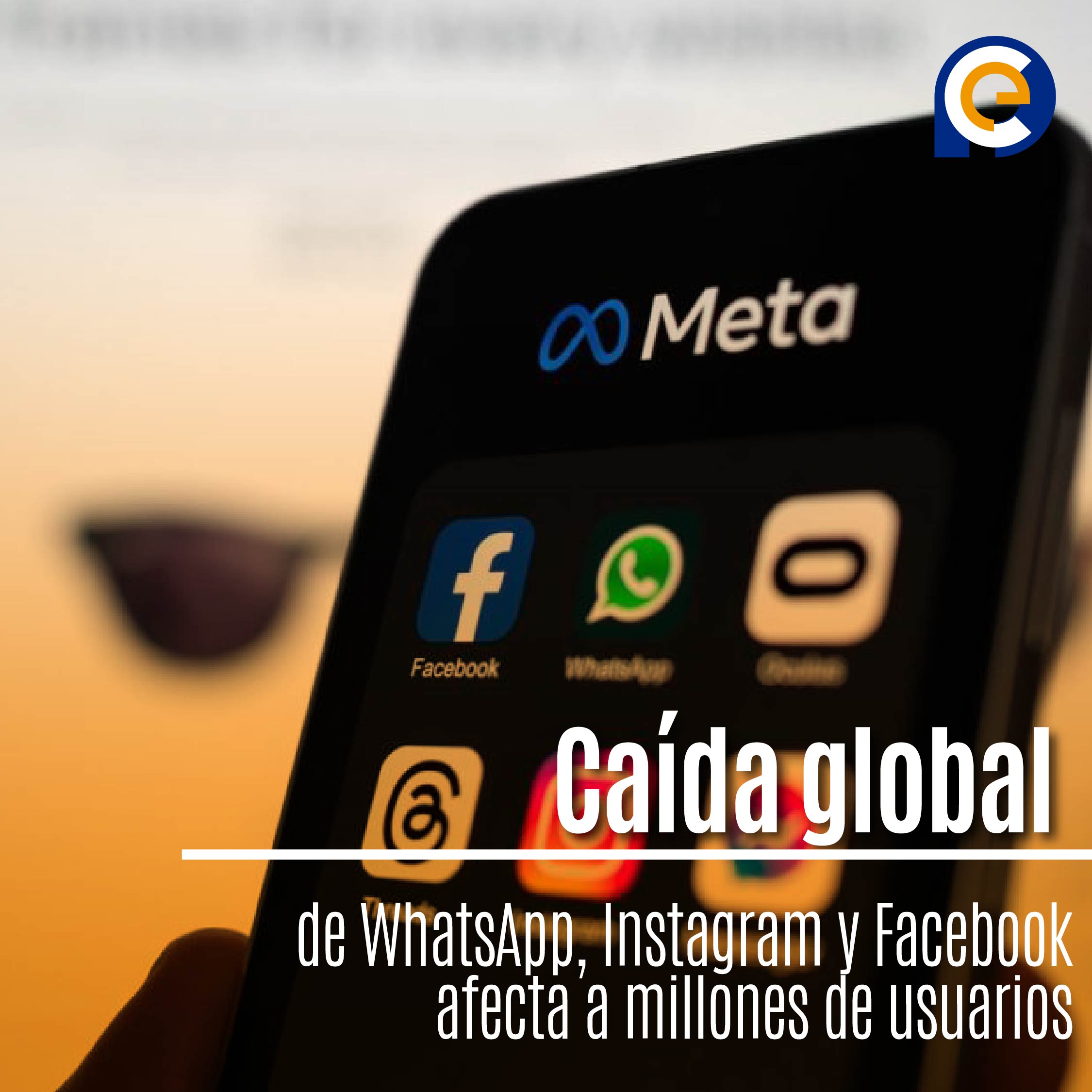 Caída global de WhatsApp, Instagram y Facebook afecta a millones de usuarios