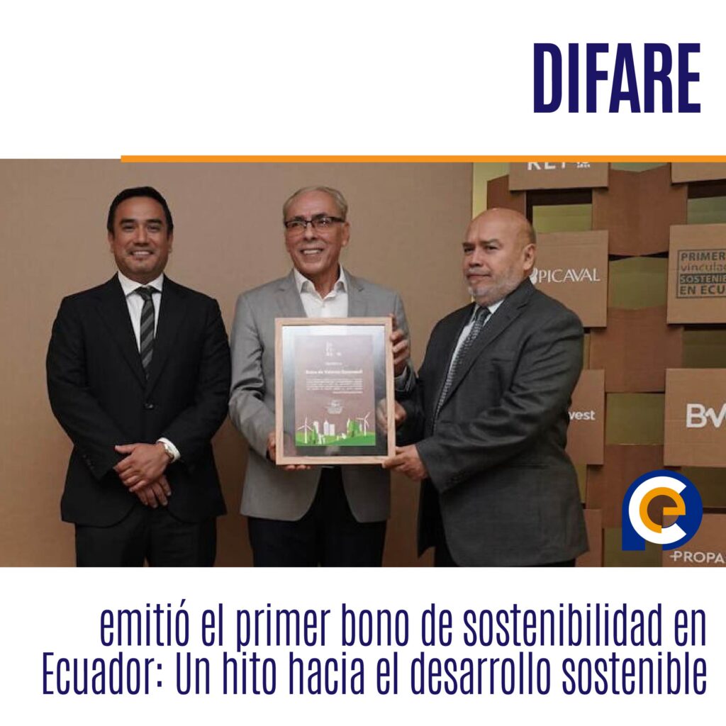 DIFARE emitió el primer bono de sostenibilidad en Ecuador: Un hito hacia el desarrollo sostenible