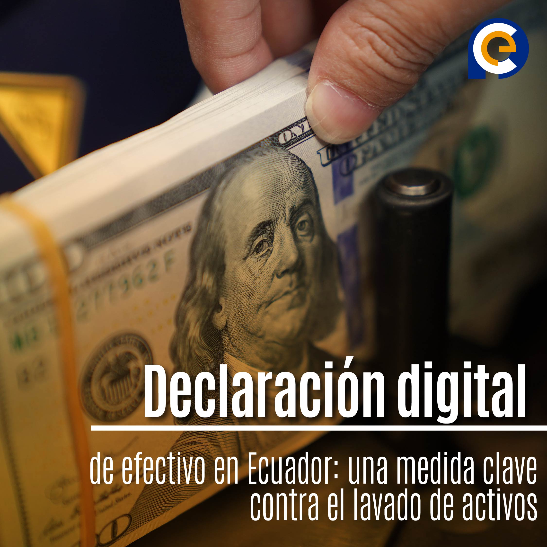 Declaración digital de efectivo en Ecuador: una medida clave contra el lavado de activos