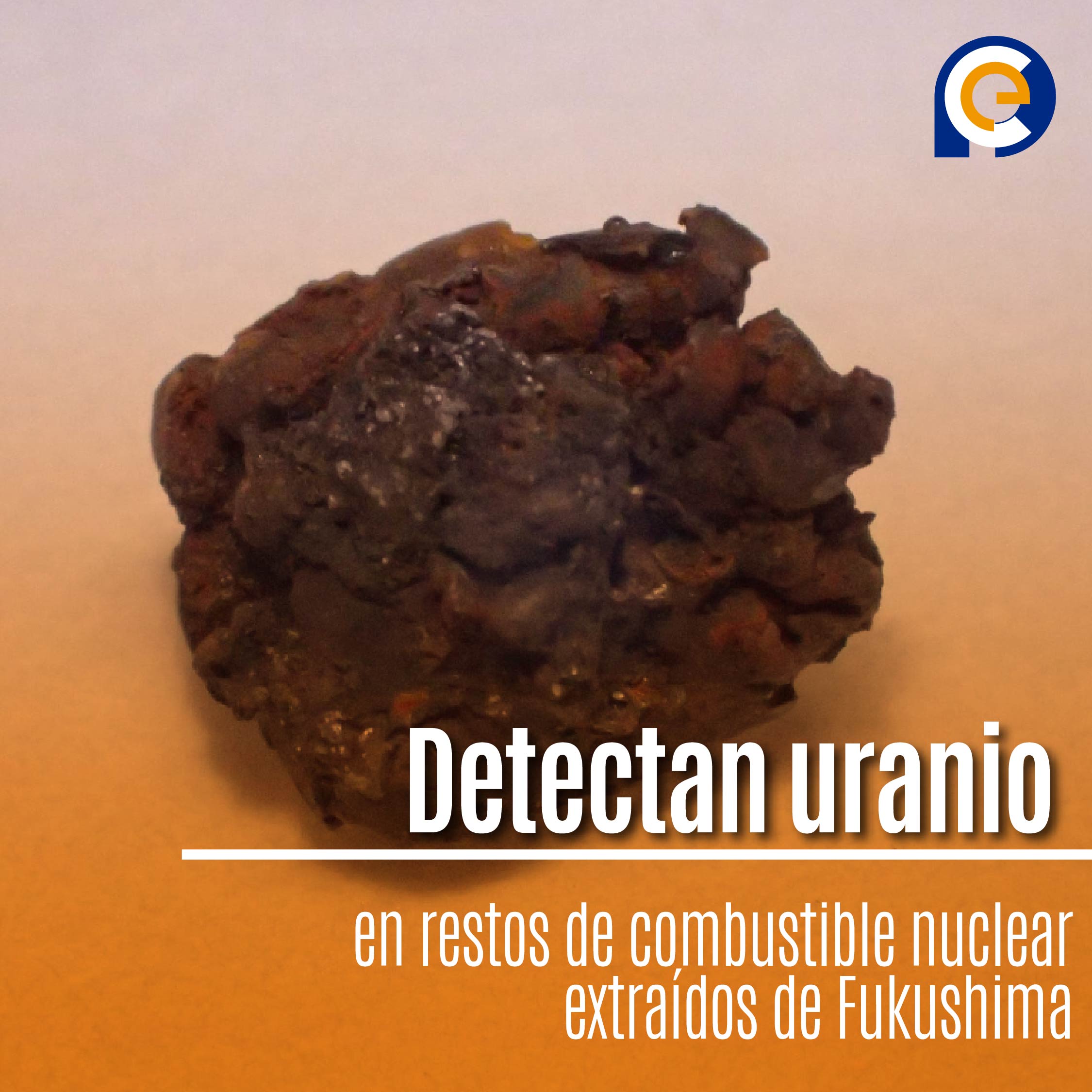 Detectan uranio en restos de combustible nuclear extraídos de Fukushima