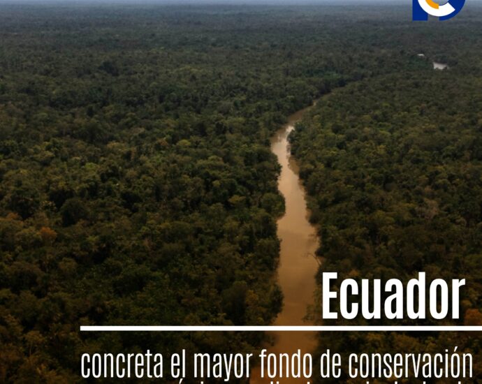 Ecuador concreta el mayor fondo de conservación amazónica mediante canje de deuda