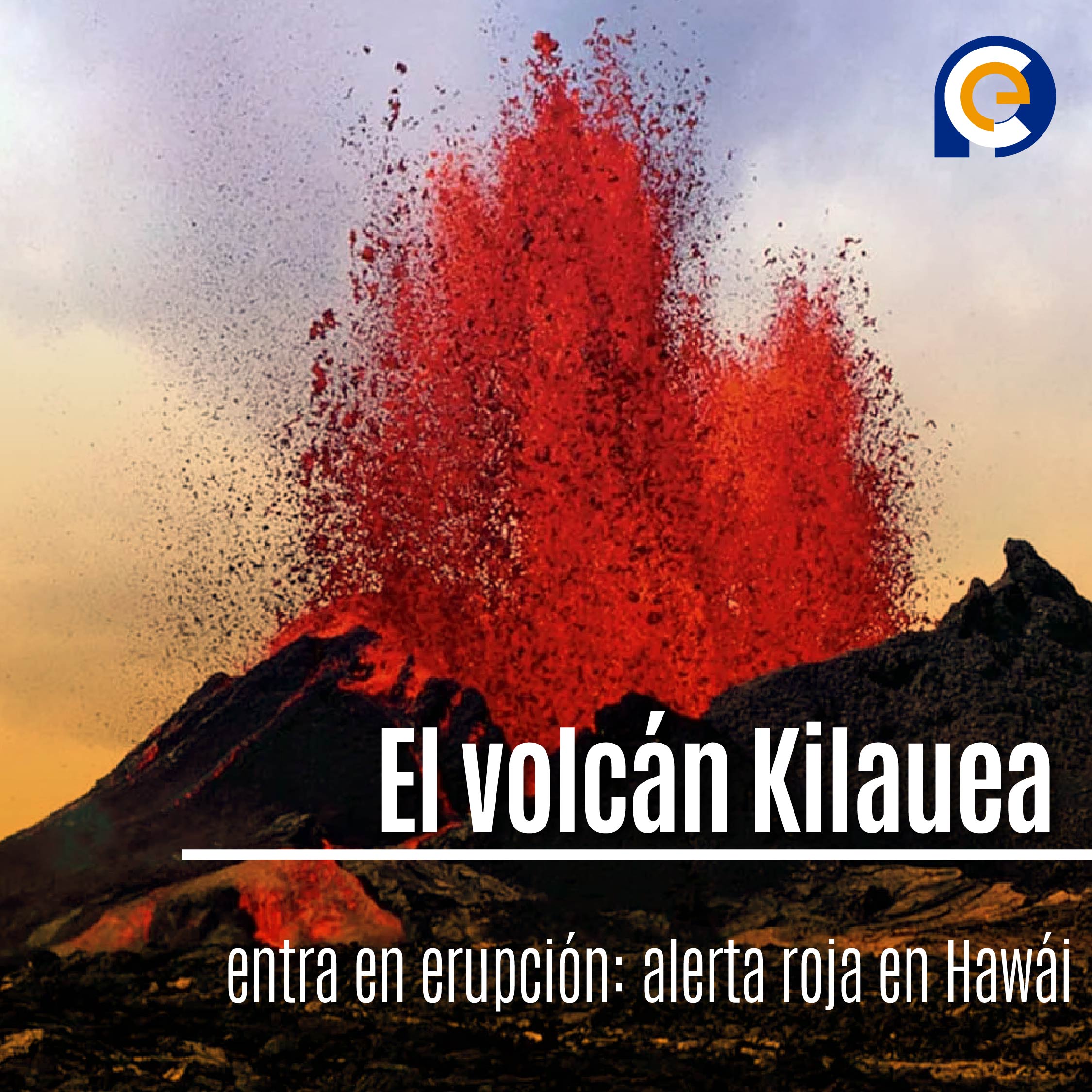 El volcán Kilauea entra en erupción: alerta roja en Hawái