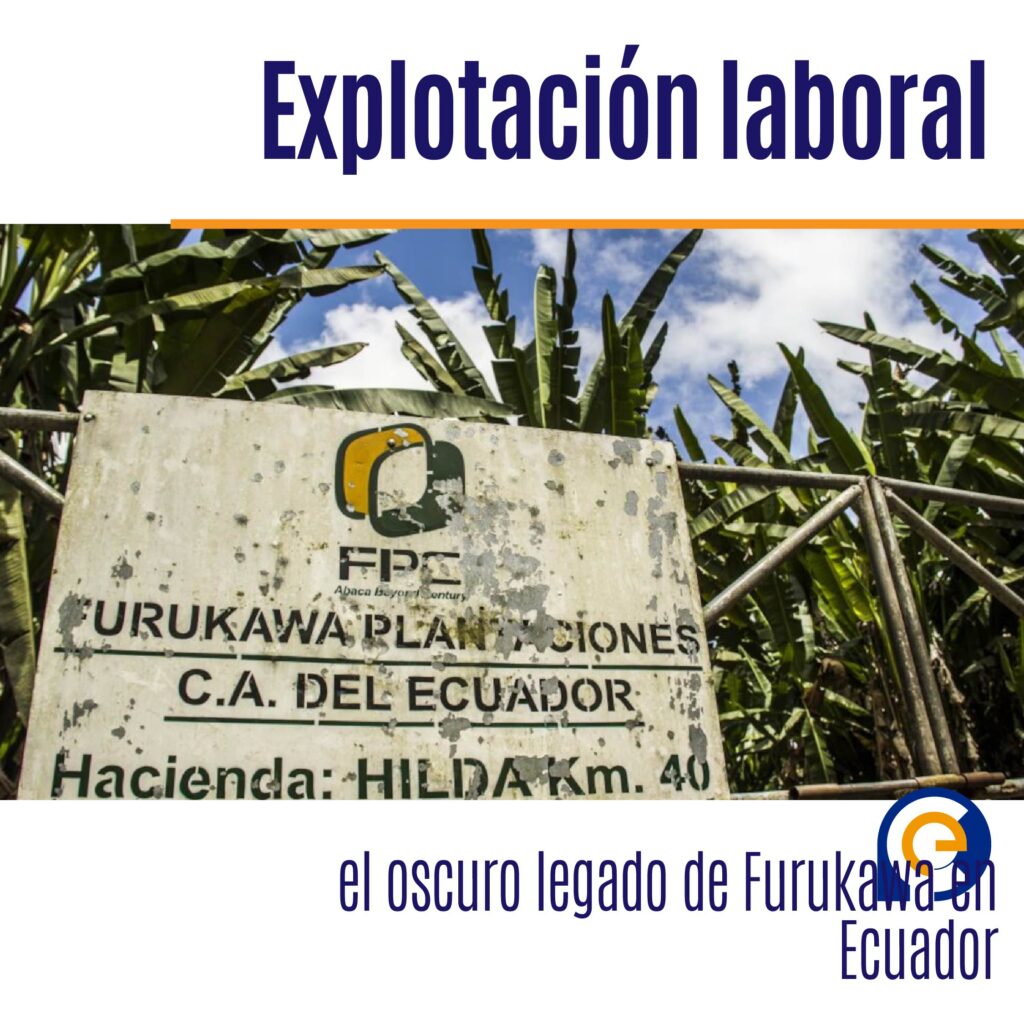 Explotación laboral: el oscuro legado de Furukawa en Ecuador