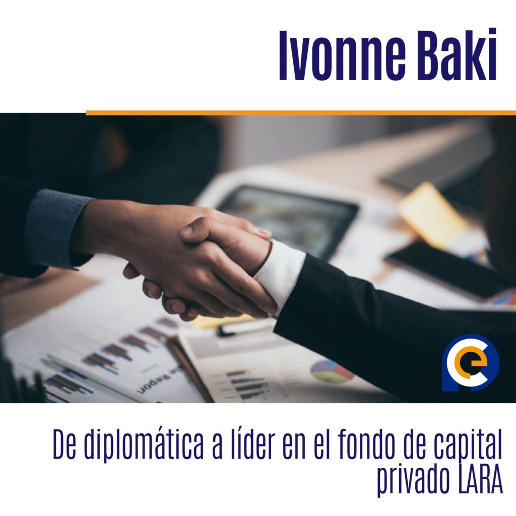 Ivonne Baki: De diplomática a líder en el fondo de capital privado LARA