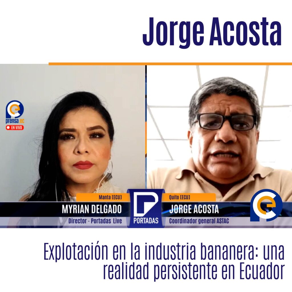 Jorge Acosta, de la Asociación Sindical de Trabajadores Agrícolas, Bananeros y Campesinos (ASTAC)