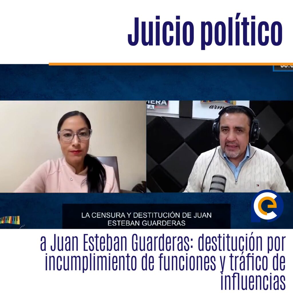 Juicio político a Juan Esteban Guarderas: destitución por incumplimiento de funciones y tráfico de influencias