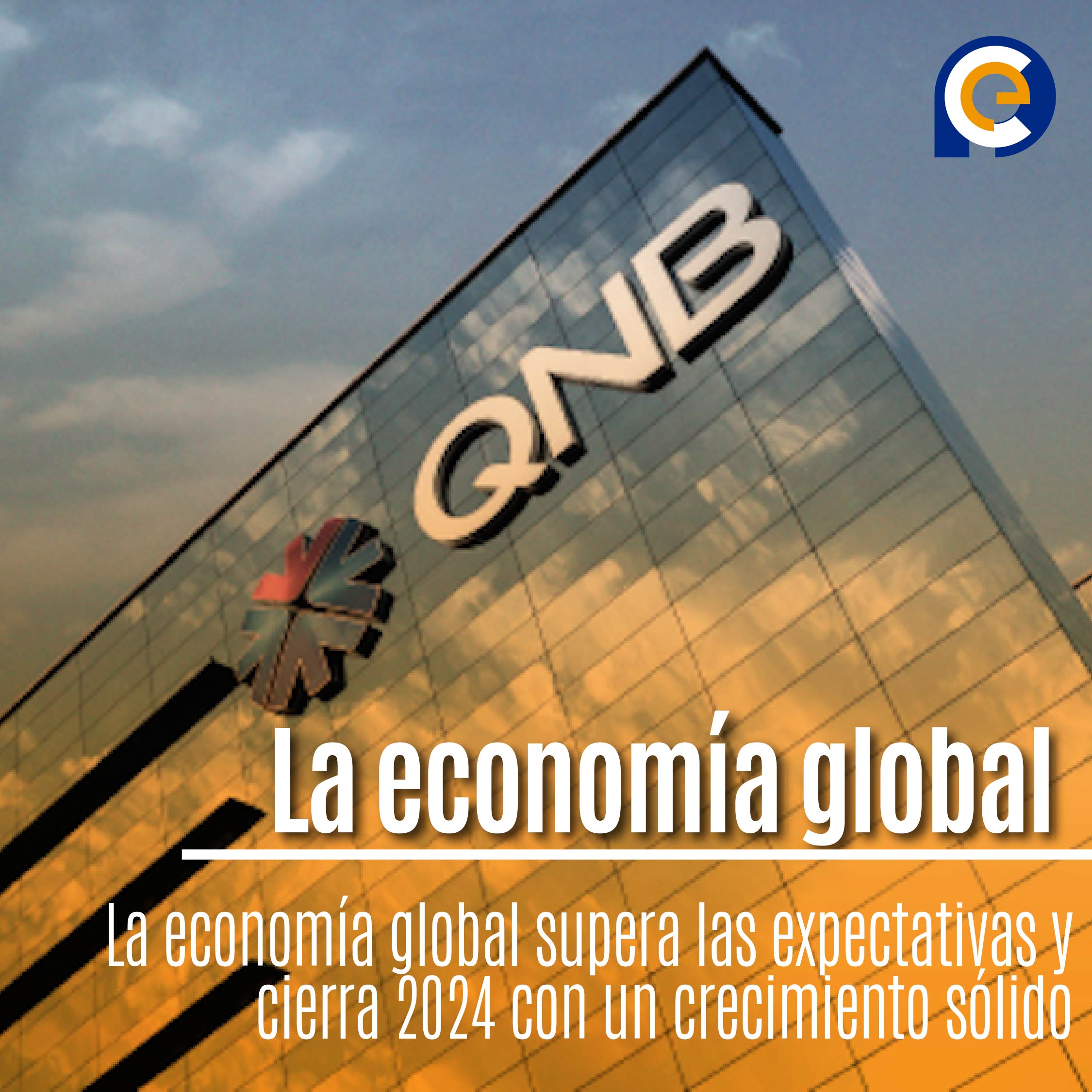 La economía global supera las expectativas y cierra 2024 con un crecimiento sólido