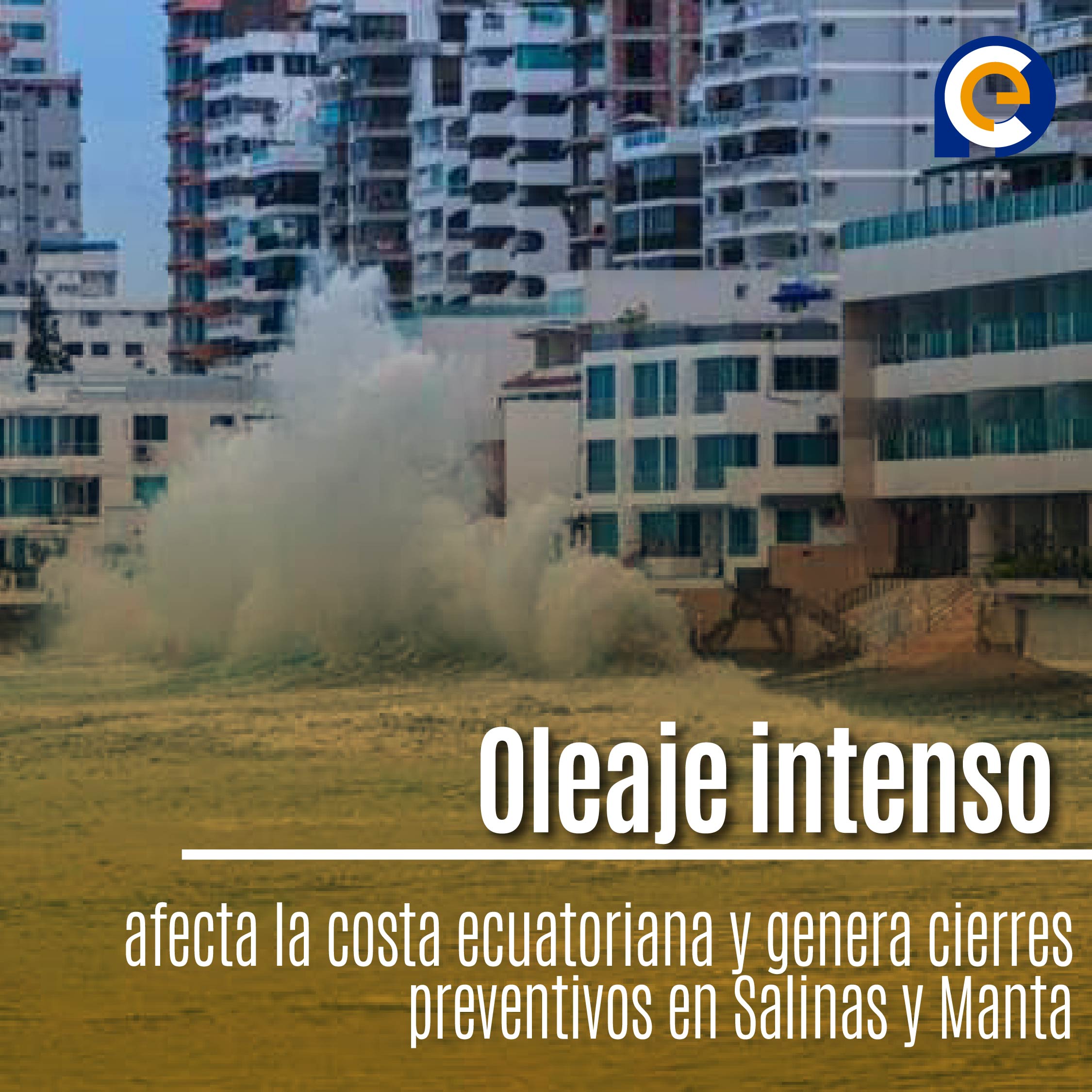 Oleaje intenso afecta la costa ecuatoriana y genera cierres preventivos en Salinas y Manta