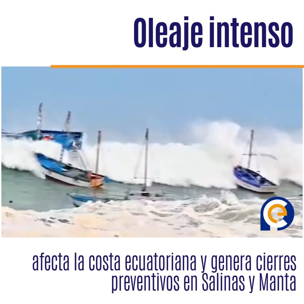 Oleaje intenso afecta la costa ecuatoriana y genera cierres preventivos en Salinas y Manta