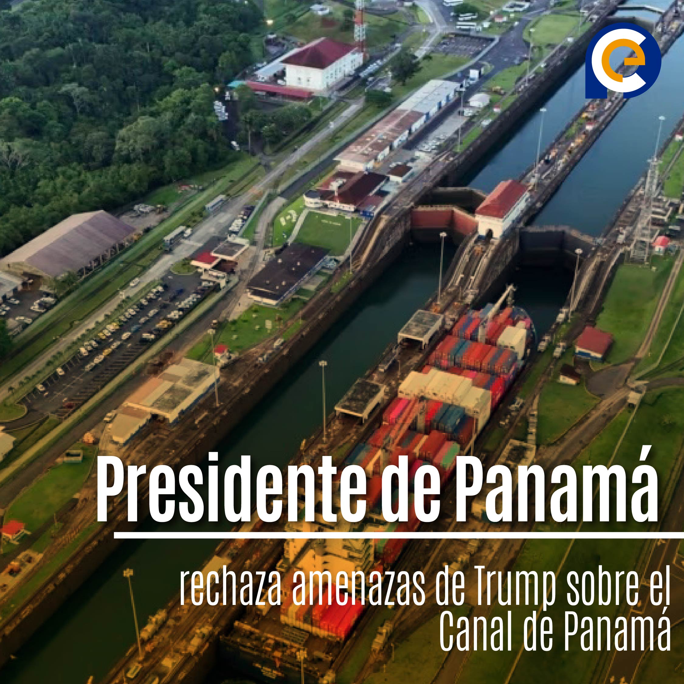 Presidente de Panamá rechaza amenazas de Trump sobre el Canal de Panamá
