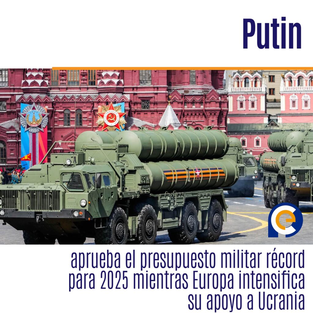 Putin aprueba el presupuesto militar récord para 2025 mientras Europa intensifica su apoyo a Ucrania