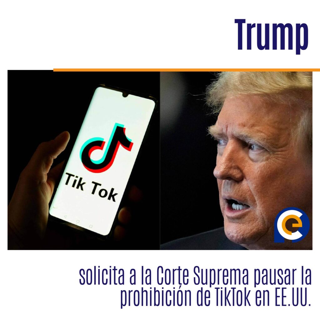 Trump solicita a la Corte Suprema pausar la prohibición de TikTok en EE.UU.