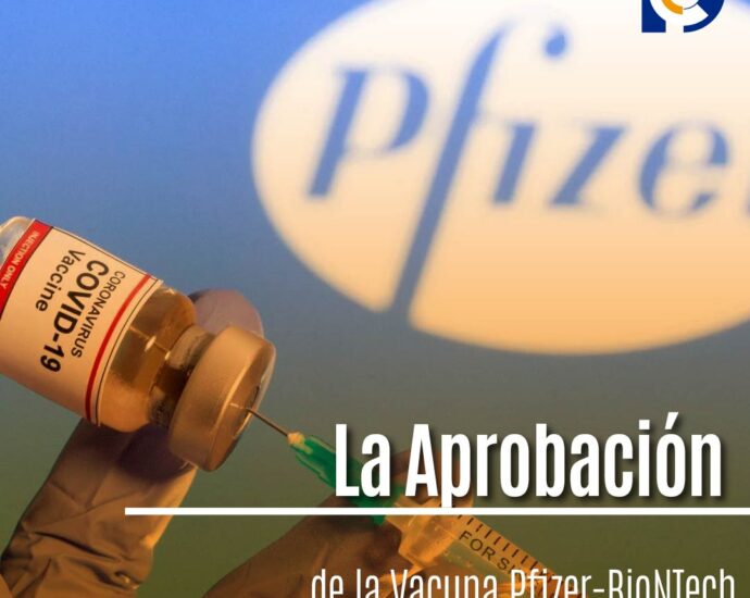 Un Hito en la Lucha Contra el COVID-19, La Aprobación de la Vacuna Pfizer-BioNTech