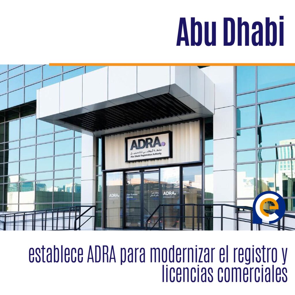Abu Dhabi establece ADRA para modernizar el registro y licencias comerciales