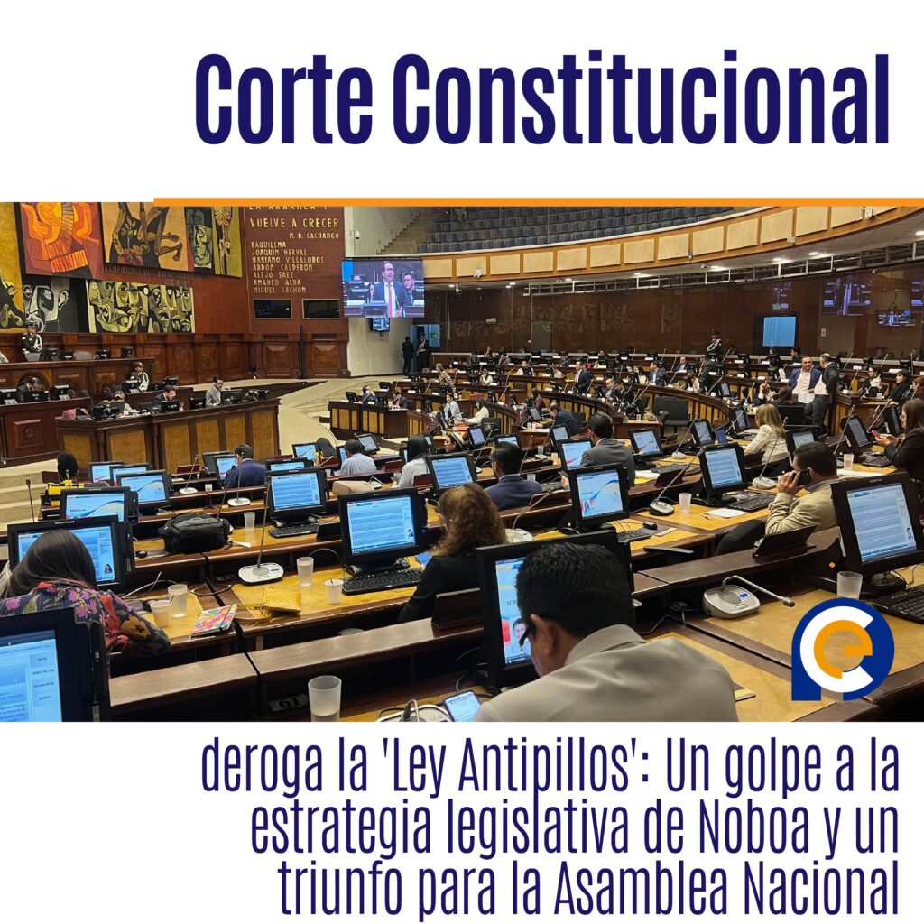 Corte Constitucional deroga la 'Ley Antipillos': Un golpe a la estrategia legislativa de Noboa y un triunfo para la Asamblea Nacional