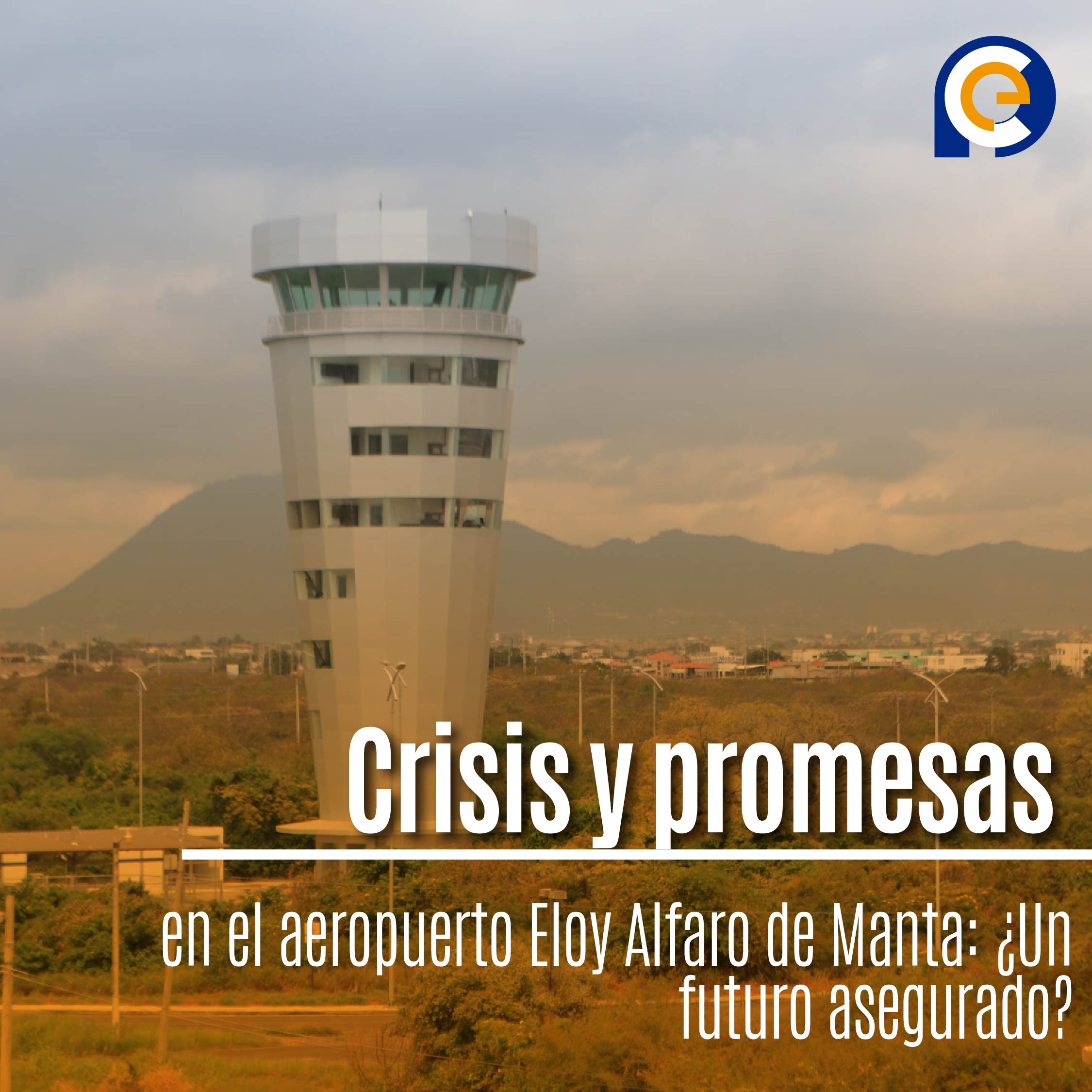Crisis y promesas en el aeropuerto Eloy Alfaro de Manta: ¿Un futuro asegurado?