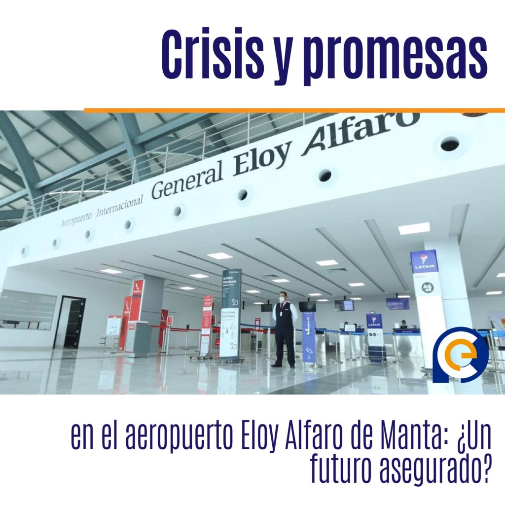 Crisis y promesas en el aeropuerto Eloy Alfaro de Manta: ¿Un futuro asegurado?