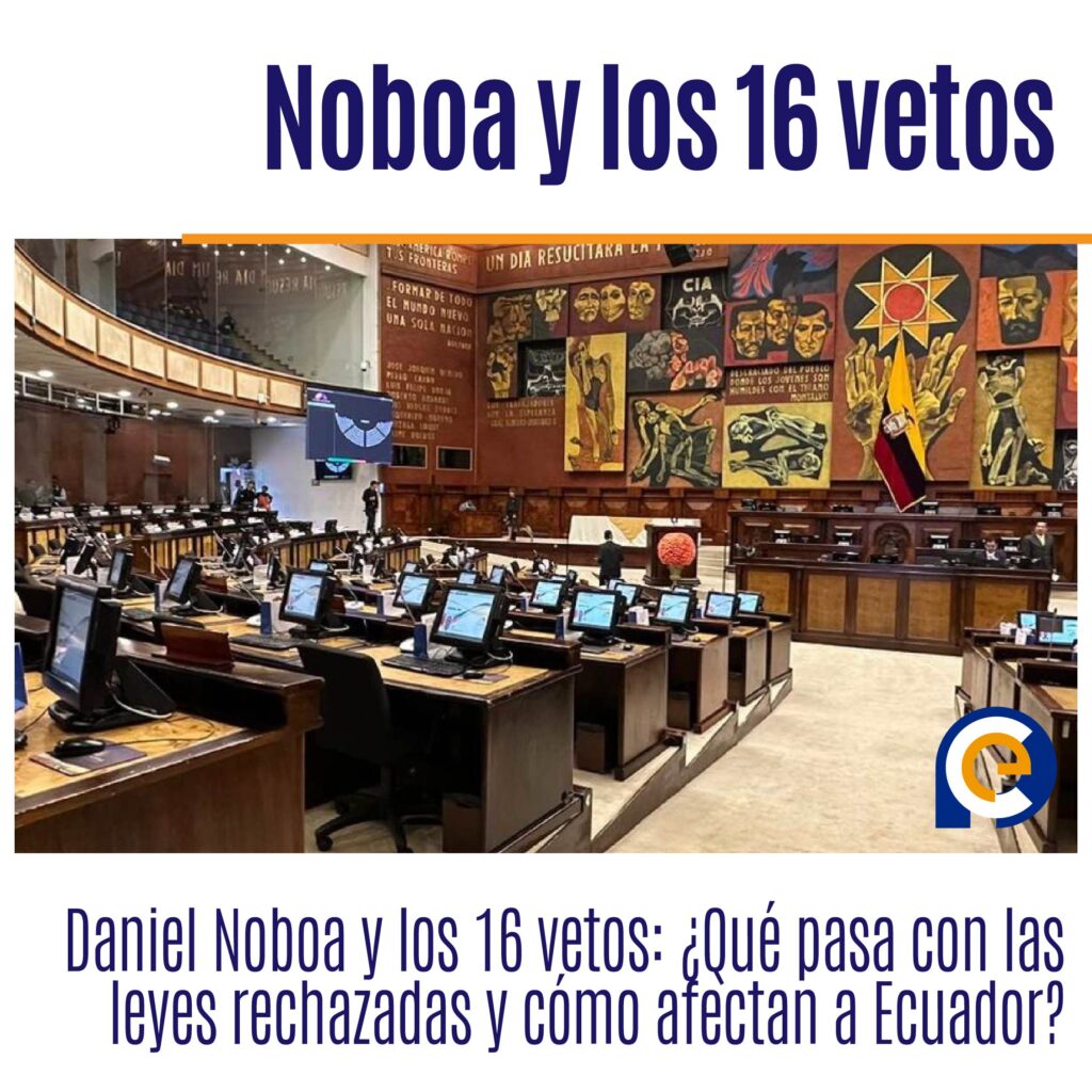 Daniel Noboa y los 16 vetos: ¿Qué pasa con las leyes rechazadas y cómo afectan a Ecuador?