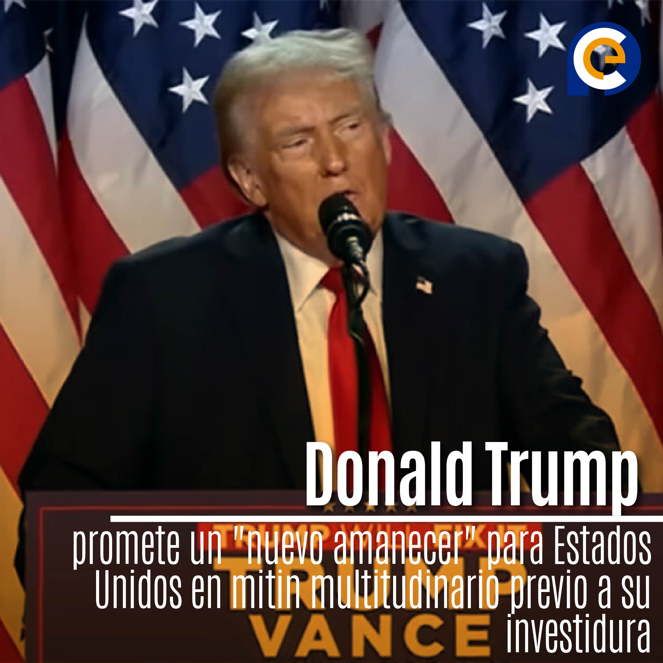 Donald Trump promete un "nuevo amanecer" para Estados Unidos en mitin multitudinario previo a su investidura