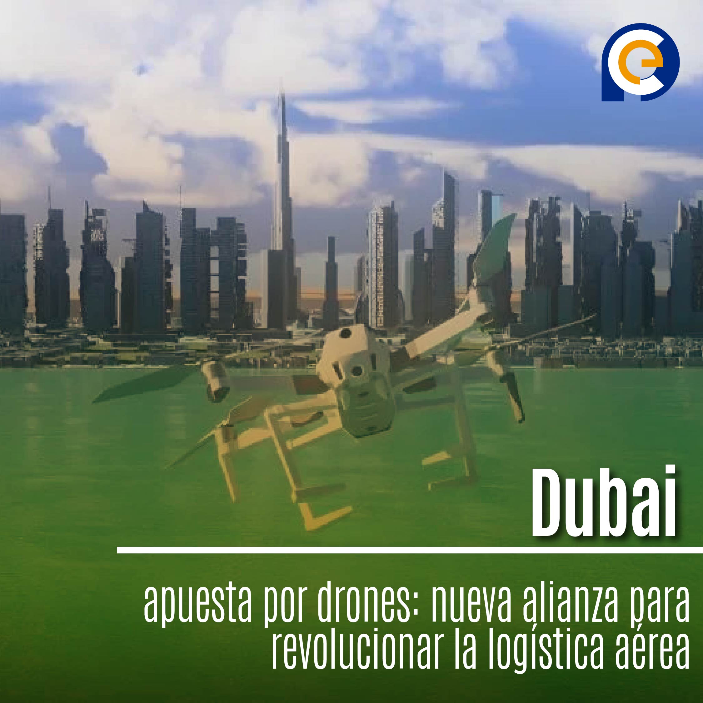 Dubai apuesta por drones: nueva alianza para revolucionar la logística aérea