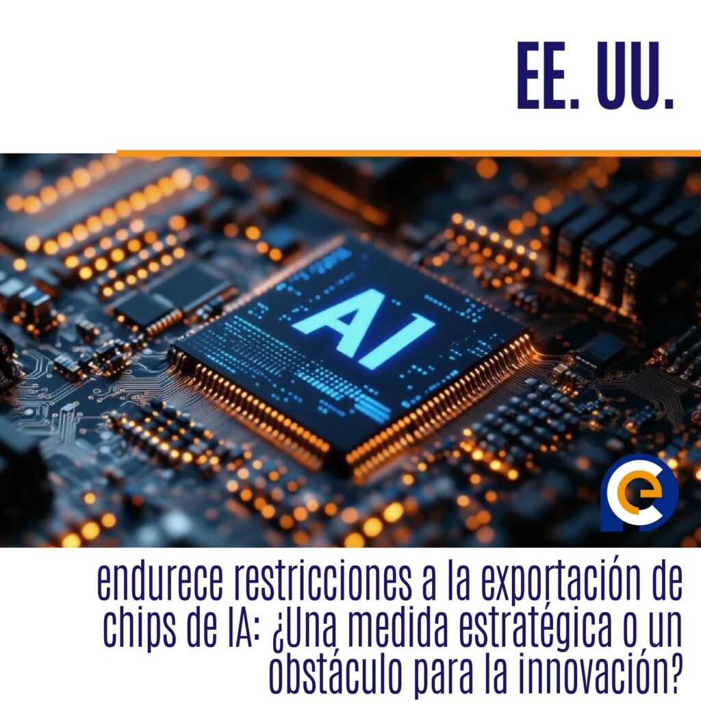 EE. UU. endurece restricciones a la exportación de chips de IA: ¿Una medida estratégica o un obstáculo para la innovación?