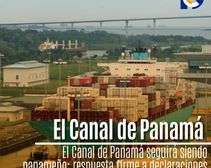 El Canal de Panamá seguirá siendo panameño: respuesta firme a declaraciones de Trump