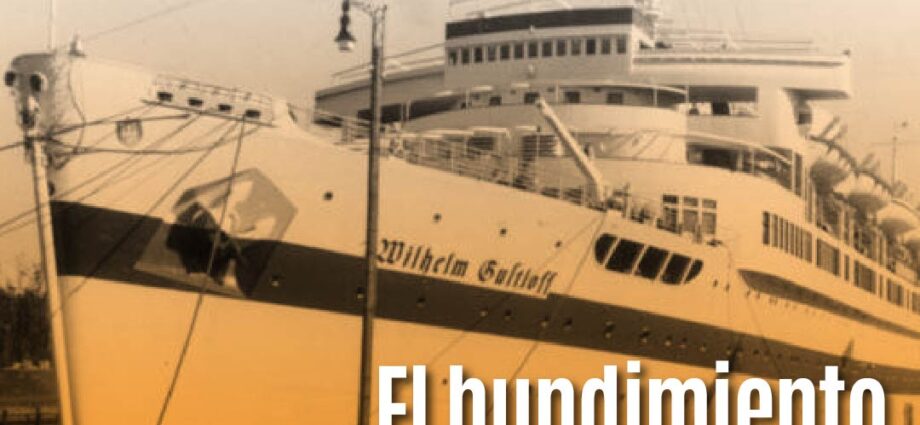 El hundimiento del MV Wilhelm Gustloff: la mayor tragedia marítima de la historia