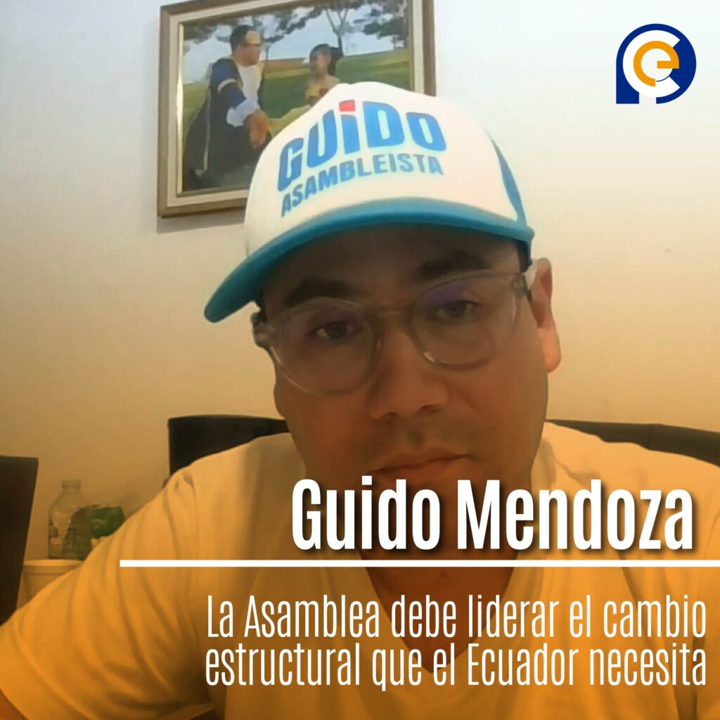Guido Mendoza: “La Asamblea debe liderar el cambio estructural que el Ecuador necesita”