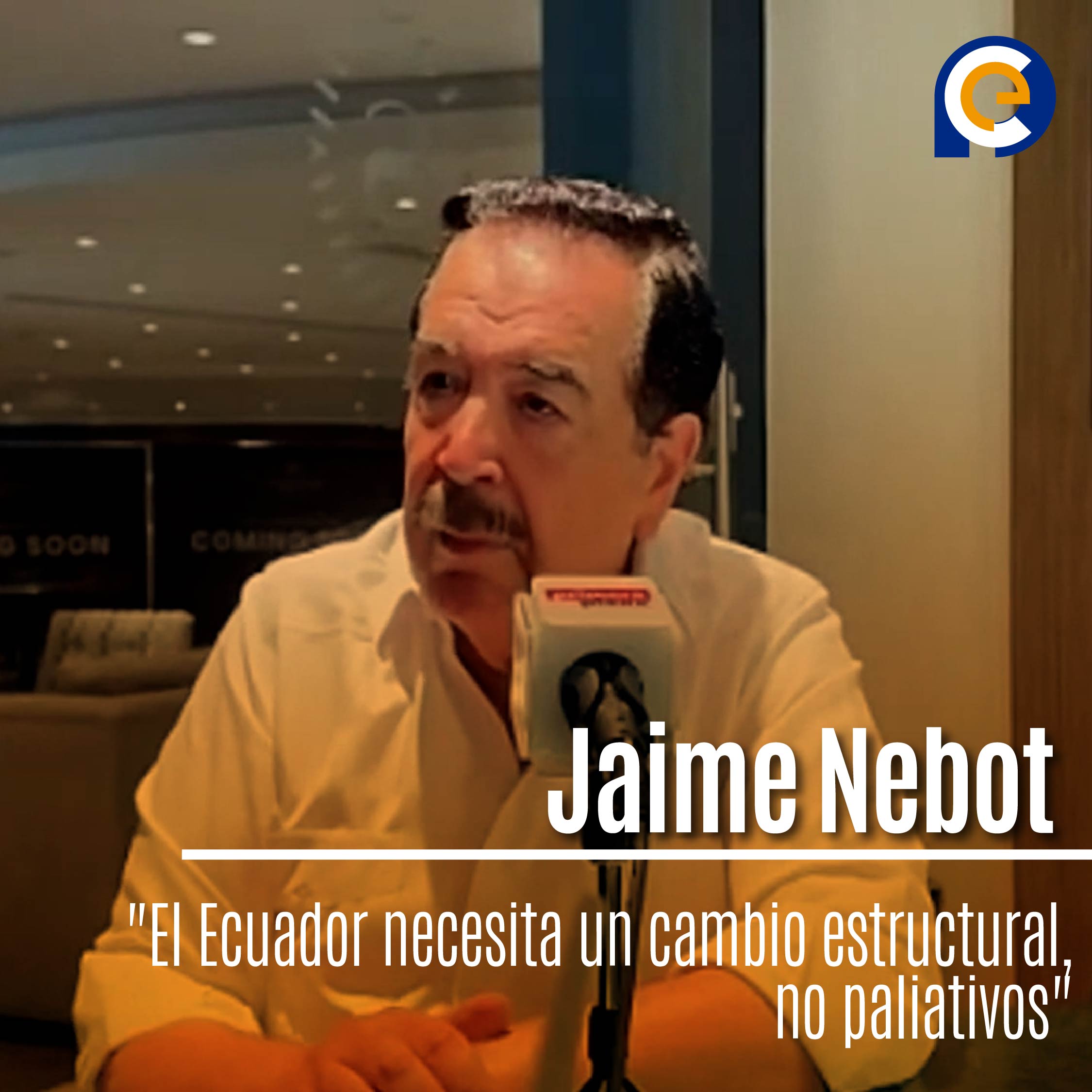 Jaime Nebot: "El Ecuador necesita un cambio estructural, no paliativos"