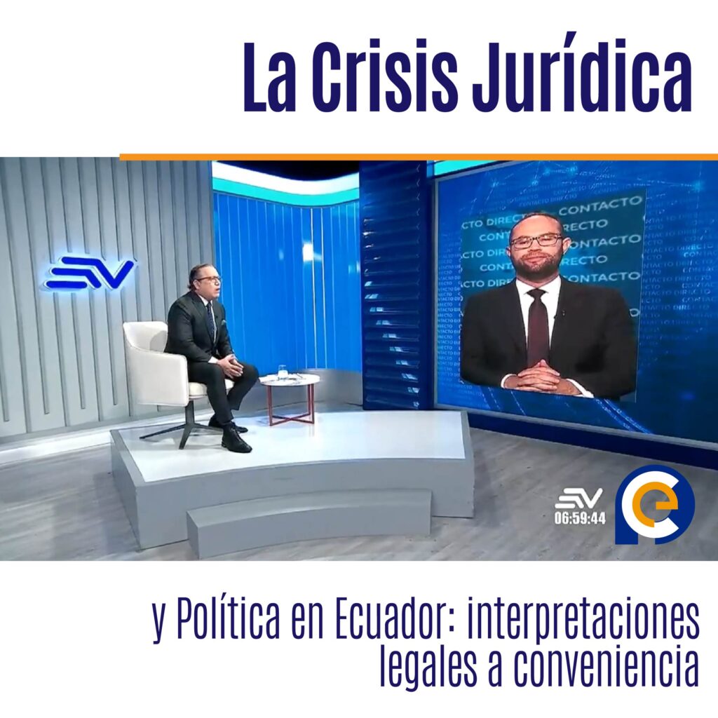 La Crisis Jurídica y Política en Ecuador: interpretaciones legales a conveniencia
