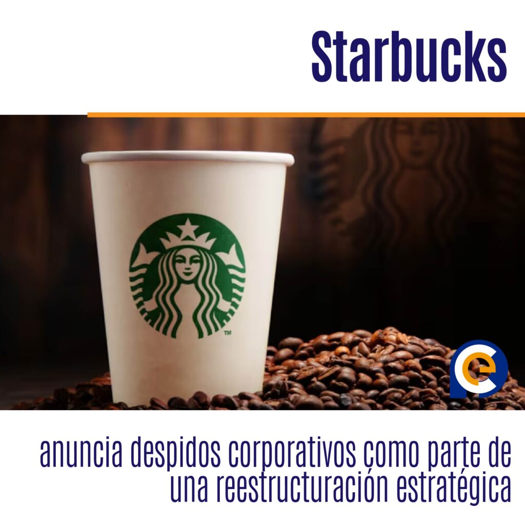 Starbucks anuncia despidos corporativos como parte de una reestructuración estratégica