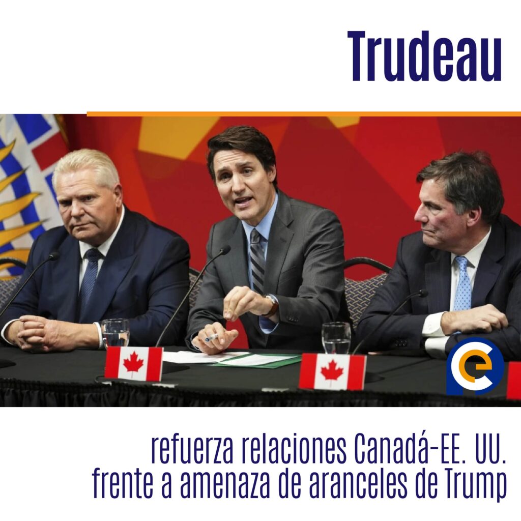 Trudeau refuerza relaciones Canadá-EE. UU. frente a amenaza de aranceles de Trump