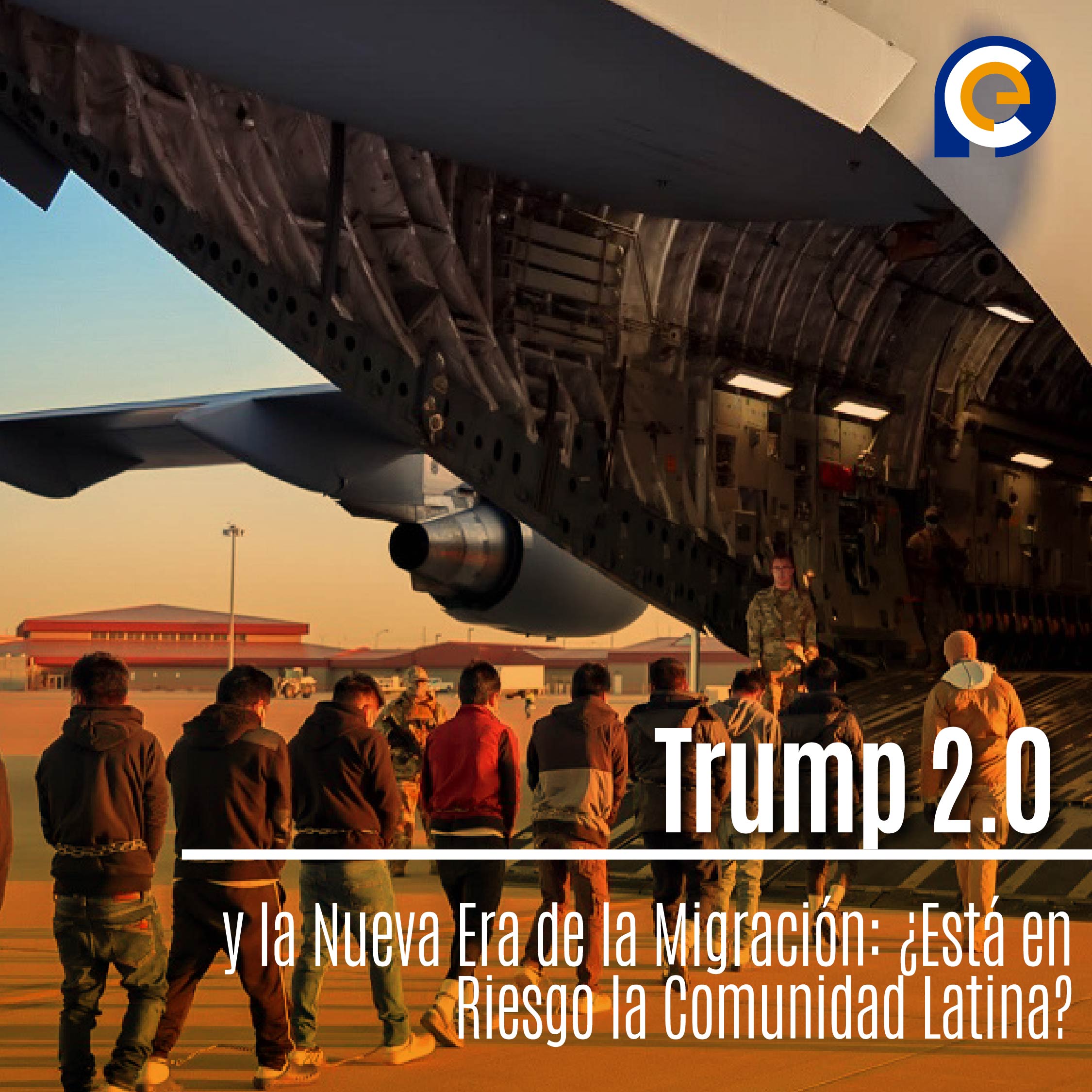 Trump 2.0 y la Nueva Era de la Migración: ¿Está en Riesgo la Comunidad Latina?