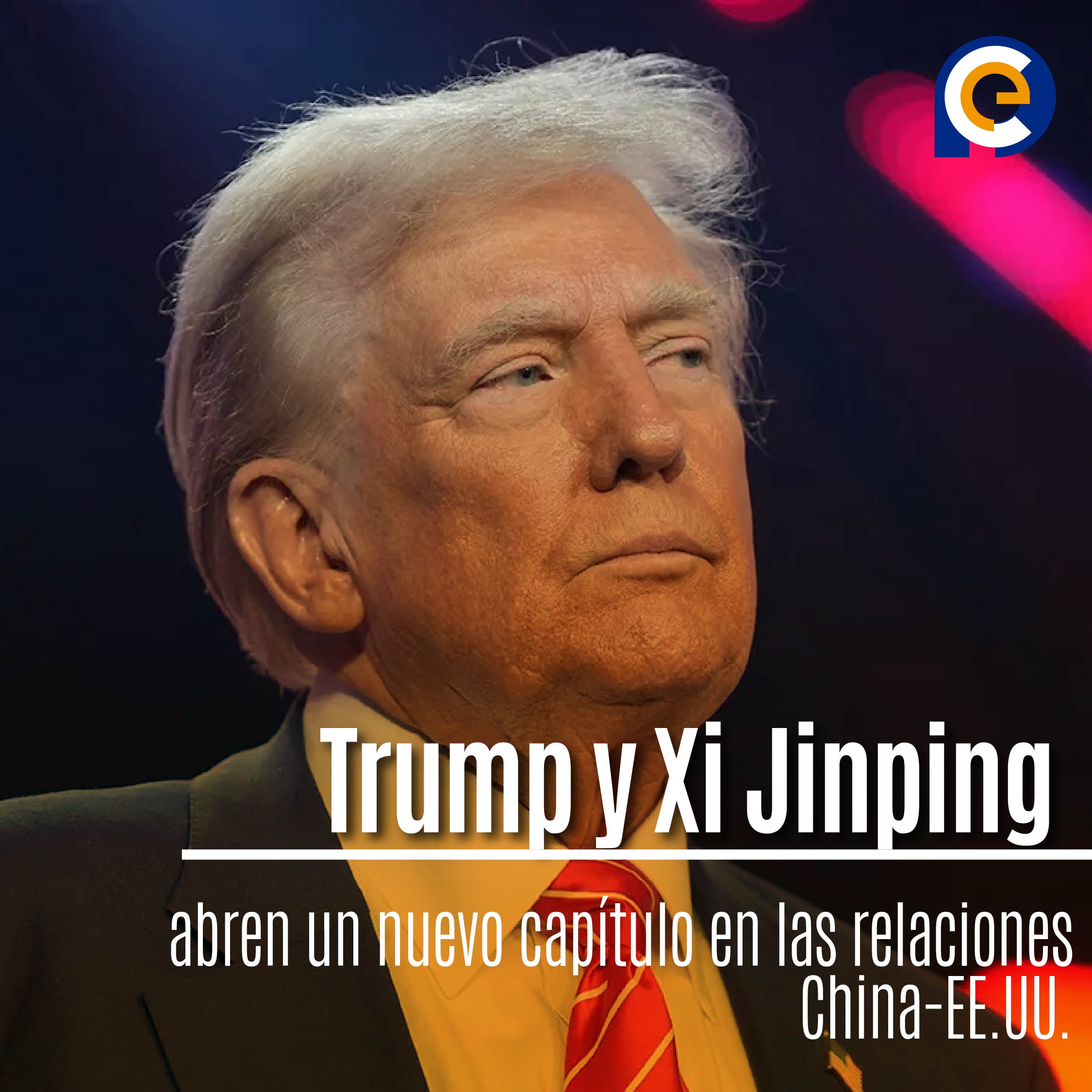 Trump y Xi Jinping abren un nuevo capítulo en las relaciones China-EE.UU.