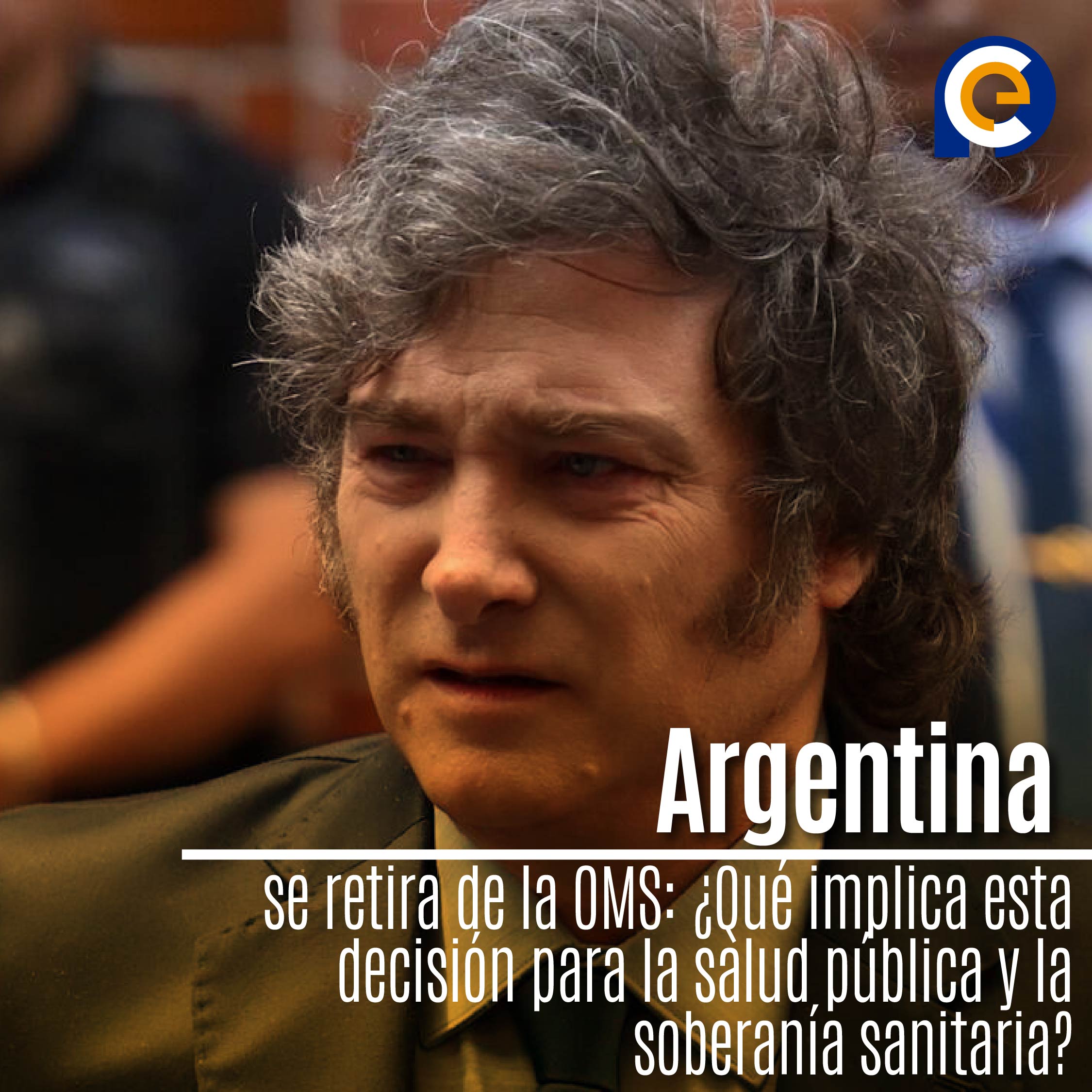 Argentina se retira de la OMS: ¿Qué implica esta decisión para la salud pública y la soberanía sanitaria?