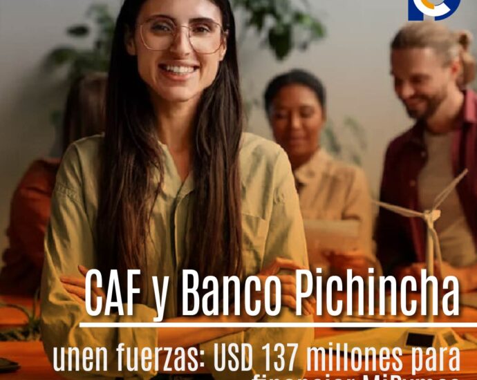 CAF y Banco Pichincha unen fuerzas: USD 137 millones para financiar MiPymes lideradas por mujeres y proyectos verdes en Ecuador