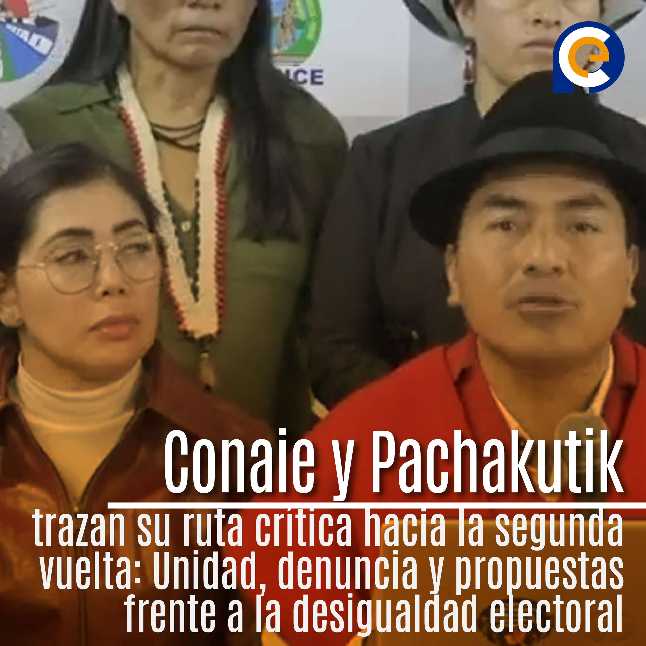 "Conaie y Pachakutik trazan su ruta crítica hacia la segunda vuelta: Unidad, denuncia y propuestas frente a la desigualdad electoral"