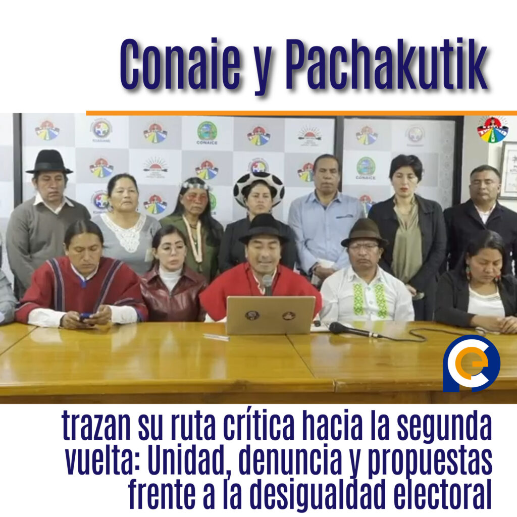 "Conaie y Pachakutik trazan su ruta crítica hacia la segunda vuelta: Unidad, denuncia y propuestas frente a la desigualdad electoral"