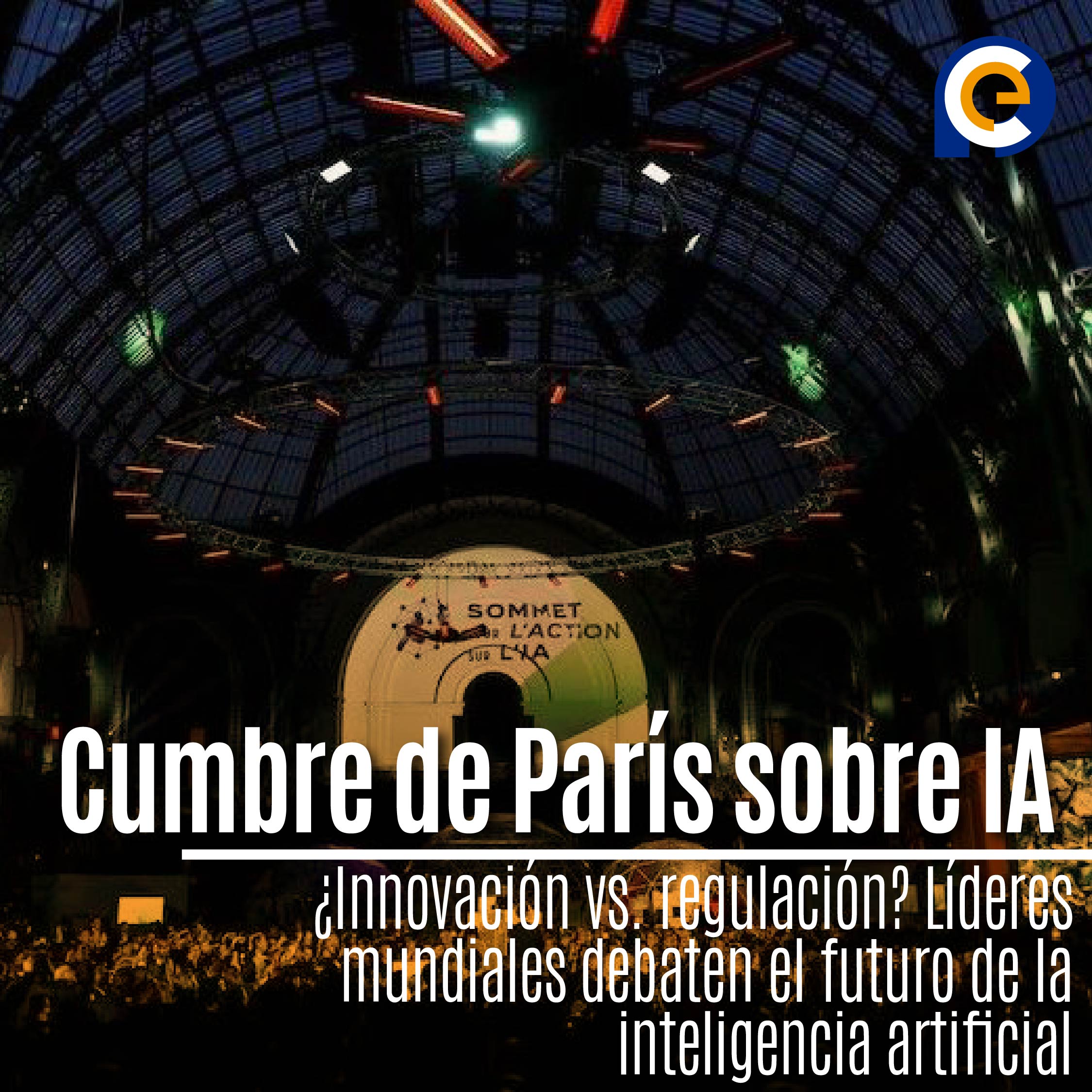Cumbre de París sobre IA: ¿Innovación vs. regulación? Líderes mundiales debaten el futuro de la inteligencia artificial