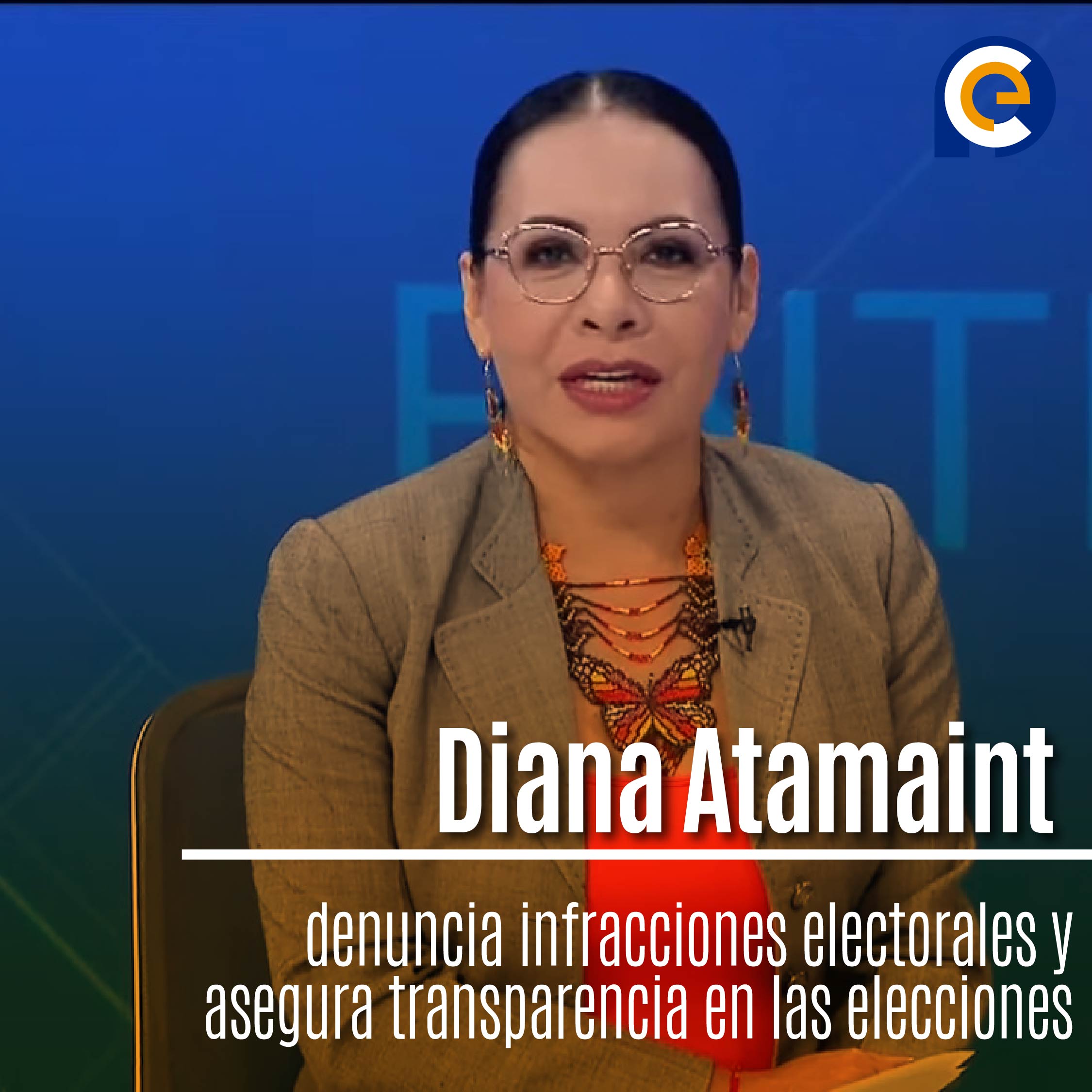 Diana Atamaint denuncia infracciones electorales y asegura transparencia en las elecciones