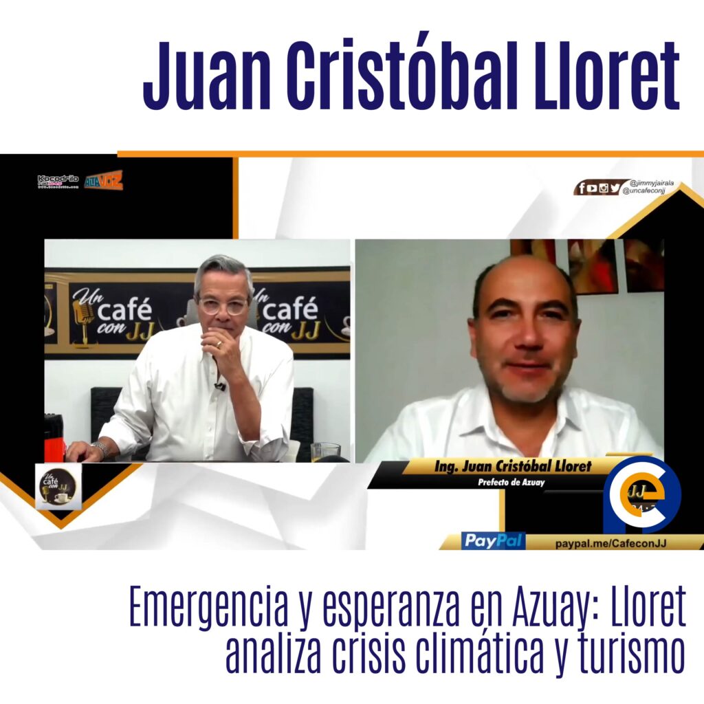 Emergencia y esperanza en Azuay: Lloret analiza crisis climática y turismo