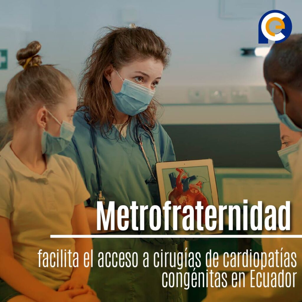 Fundación Metrofraternidad facilita el acceso a cirugías de cardiopatías congénitas en Ecuador