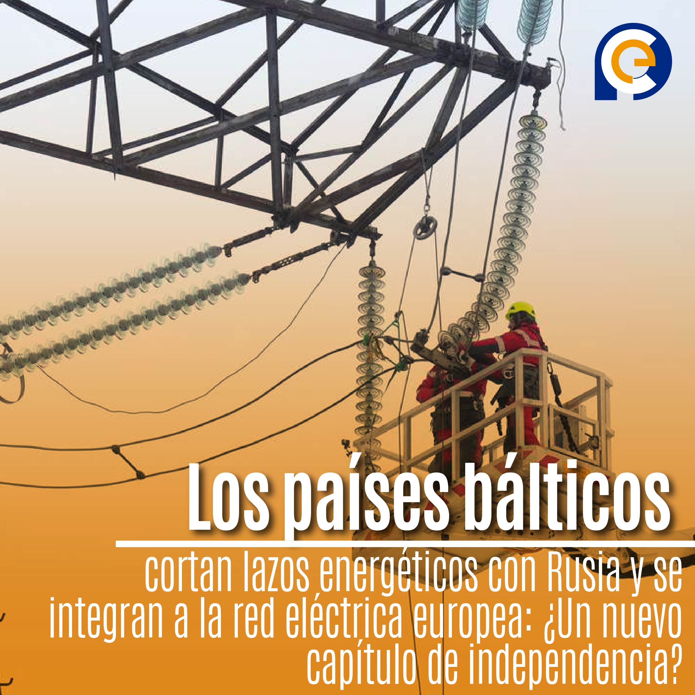 Los países bálticos cortan lazos energéticos con Rusia y se integran a la red eléctrica europea: ¿Un nuevo capítulo de independencia?