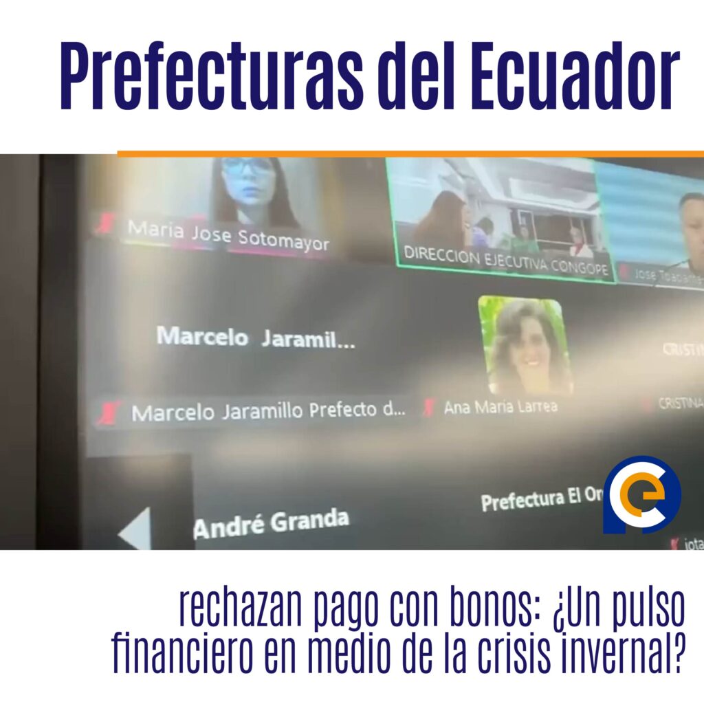 Prefecturas del Ecuador rechazan pago con bonos: ¿Un pulso financiero en medio de la crisis invernal?
