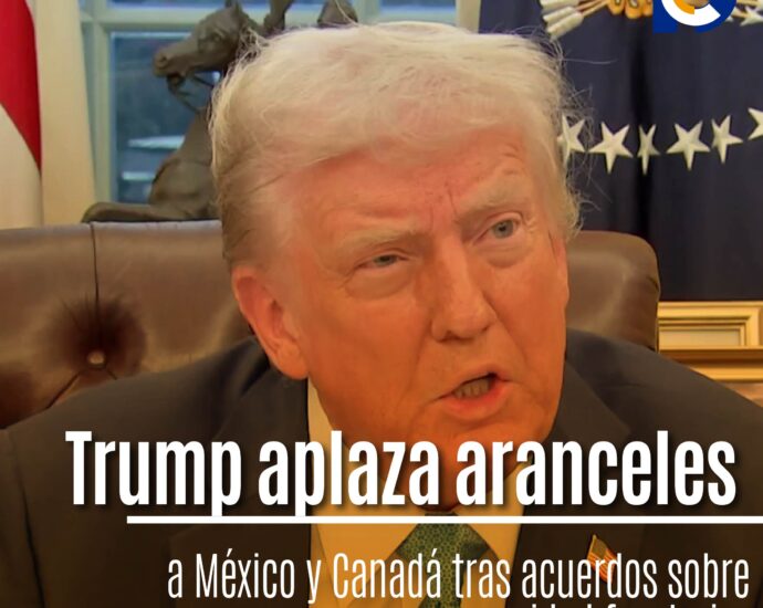 Trump aplaza aranceles a México y Canadá tras acuerdos sobre seguridad fronteriza