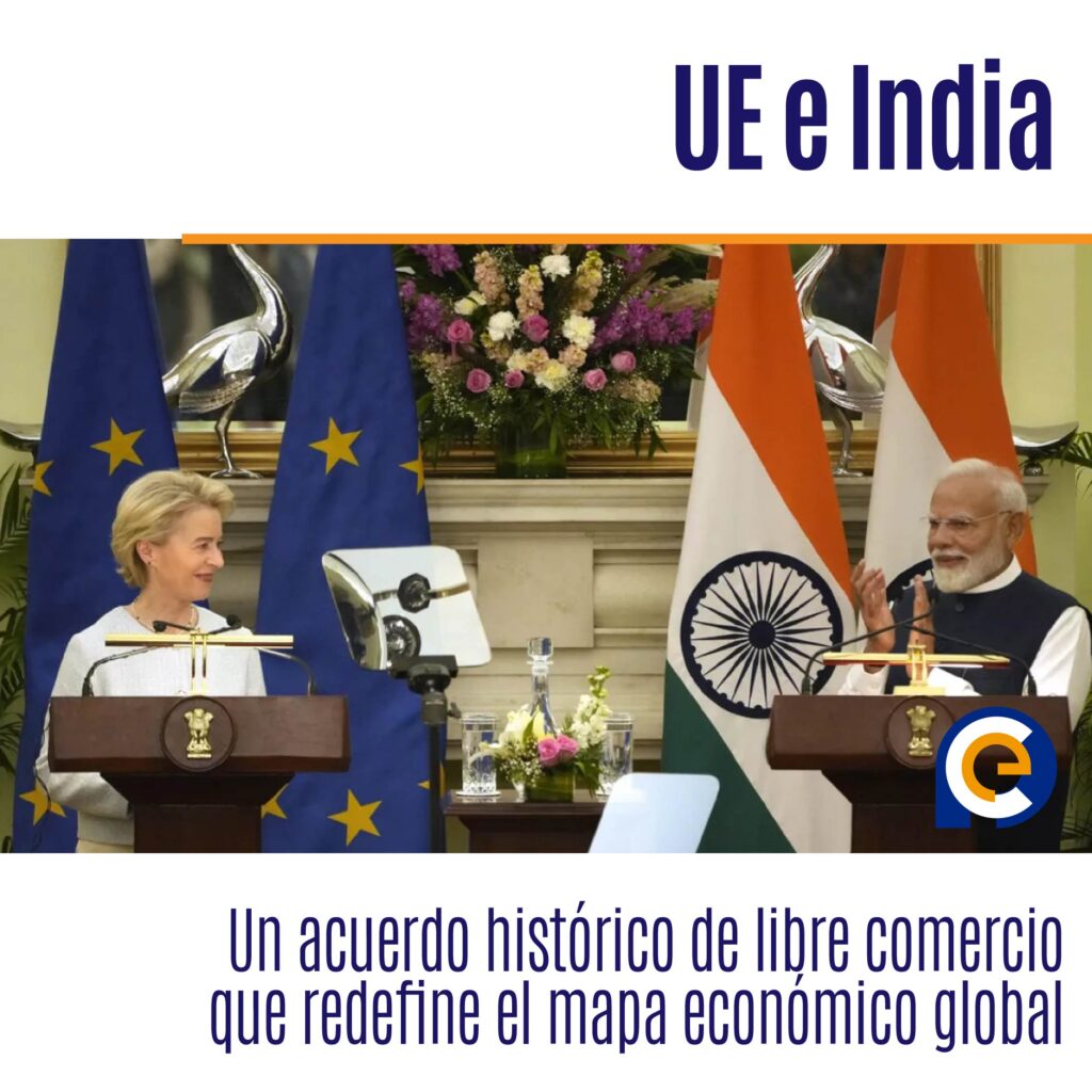 UE e India: Un acuerdo histórico de libre comercio que redefine el mapa económico global