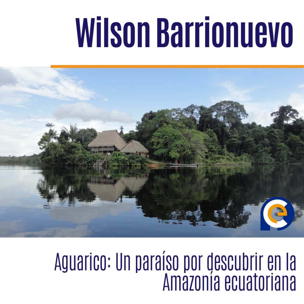 Aguarico: Un paraíso por descubrir en la Amazonía ecuatoriana