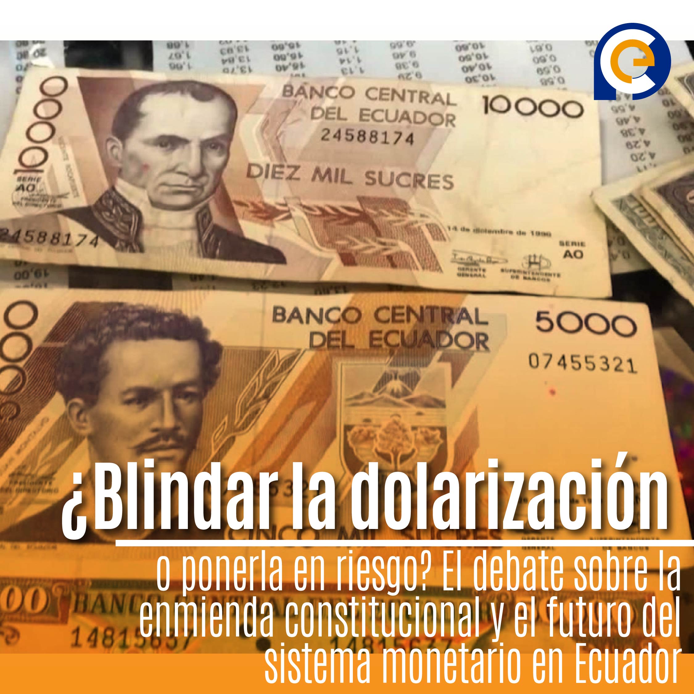 ¿Blindar la dolarización o ponerla en riesgo? El debate sobre la enmienda constitucional y el futuro del sistema monetario en Ecuador