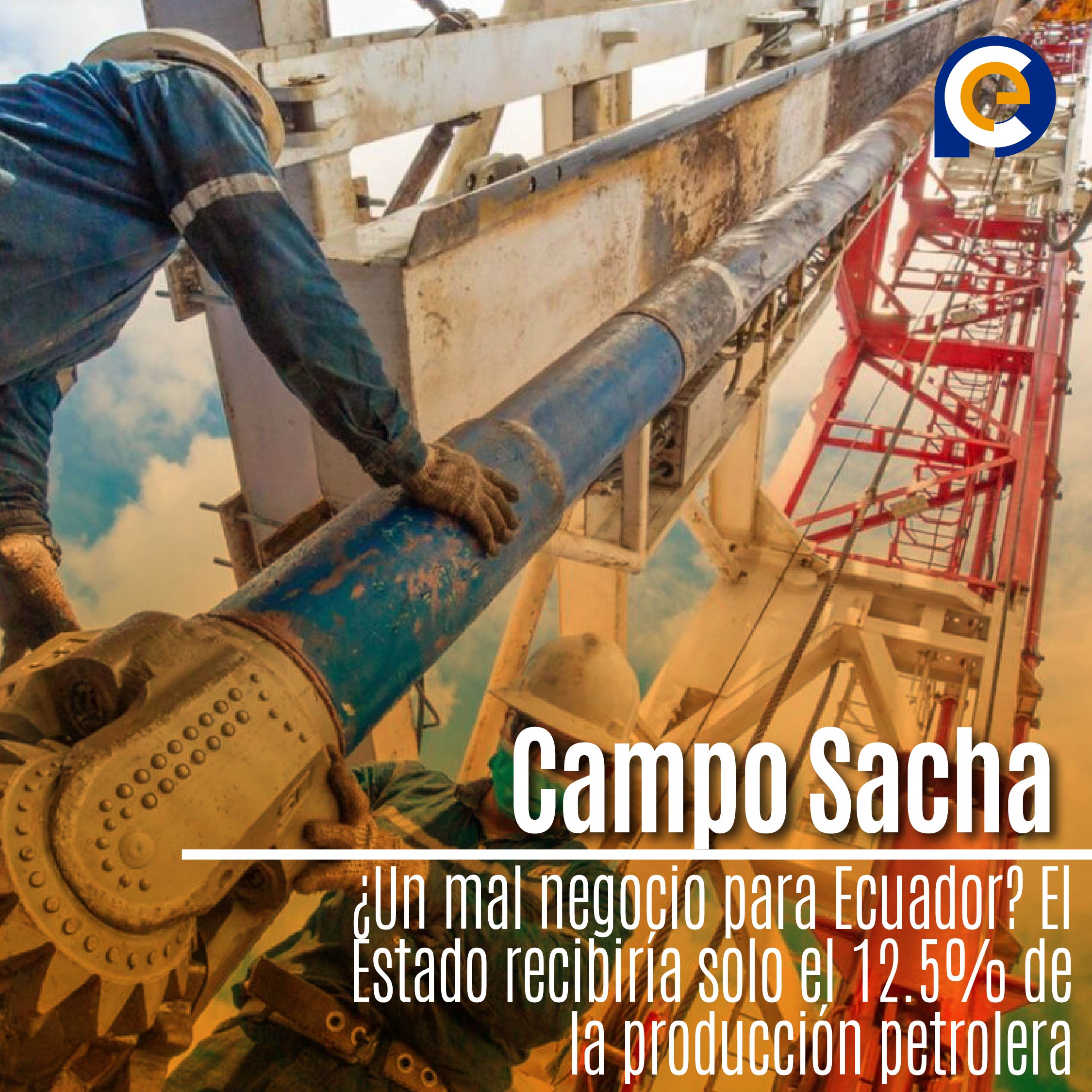 Campo Sacha: ¿Un mal negocio para Ecuador? El Estado recibiría solo el 12.5% de la producción petrolera